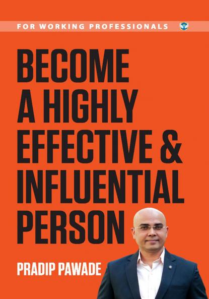Become A Highly Effective & Influential | by Pradip Pawade - First Edition
