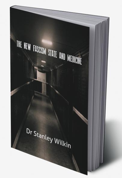 The New Fascism-State and Medicine