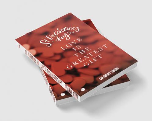 ST. VALENTINE’S DAY - LOVE IS THE GREATEST GIFT