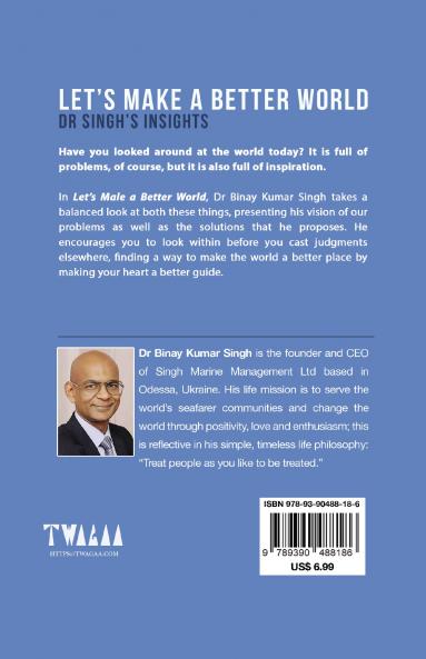LET’S MAKE A BETTER WORLD - DR SINGH’S INSIGHTS