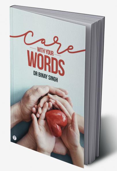 CARE WITH YOUR WORDS - DR SINGH'S INSIGHTS