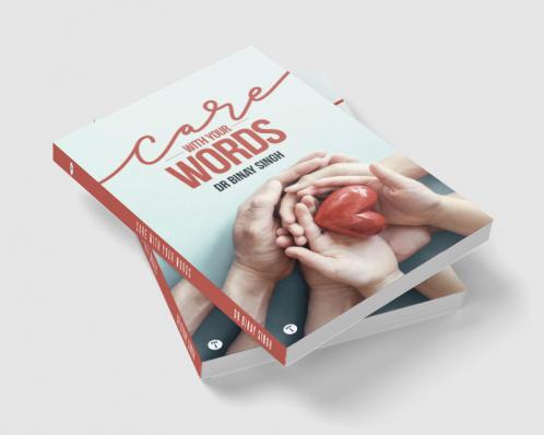 CARE WITH YOUR WORDS - DR SINGH'S INSIGHTS