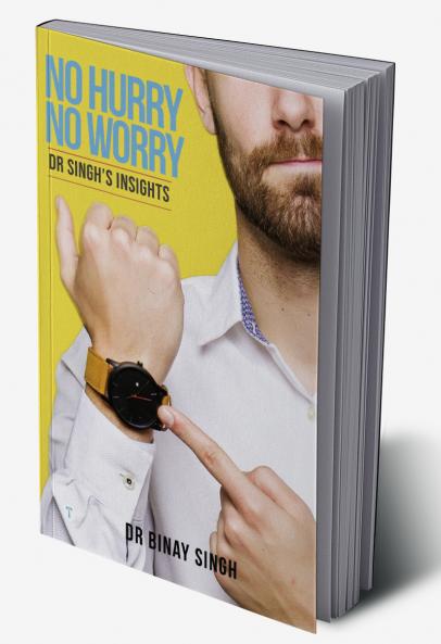 NO HURRY NO WORRY - DR SINGH’S INSIGHTS