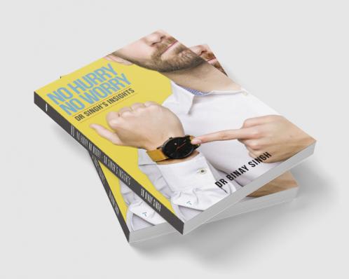 NO HURRY NO WORRY - DR SINGH’S INSIGHTS