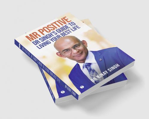 Mr Positive: Dr Singh’s Guide to Living Your Best Life