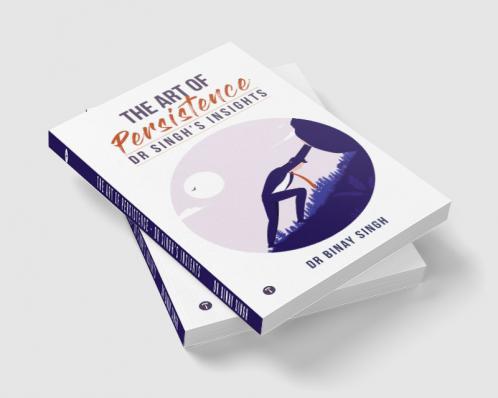 THE ART OF PERSISTENCE - DR SINGH'S INSIGHTS