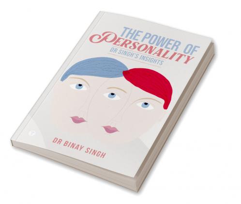 THE POWER OF PERSONALITY: DR SINGH’S INSIGHTS