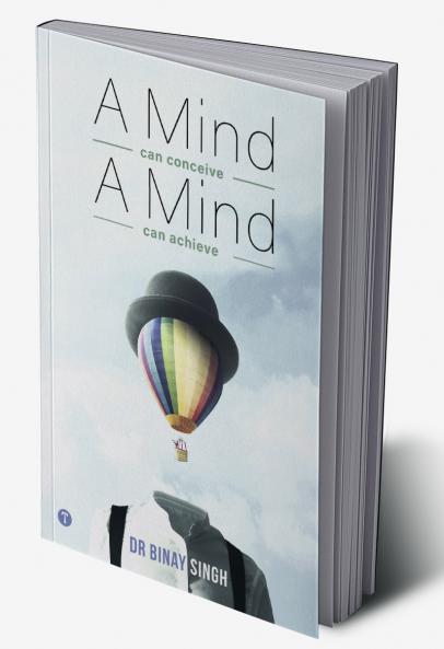 A MIND CAN CONCEIVE A MIND CAN ACHIEVE