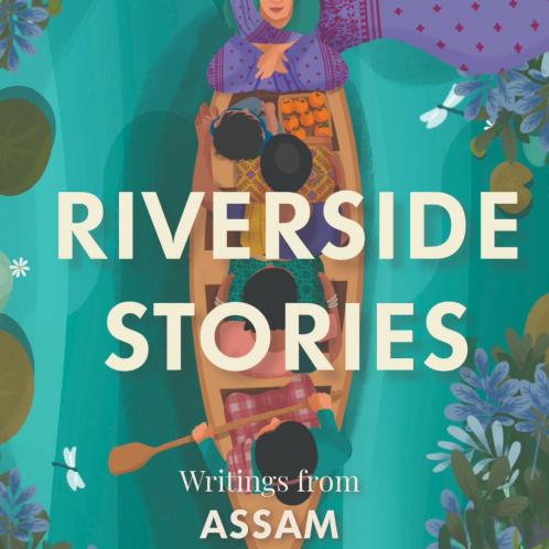 Riverside Stories: Writings from Assam