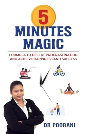 5 Minutes Magic: Formula to Defeat Procrastination and Achieve Happiness and Success