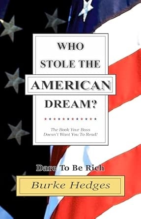 WHO STOLE THE AMERICAN DREAM - Dare To Be Rich!