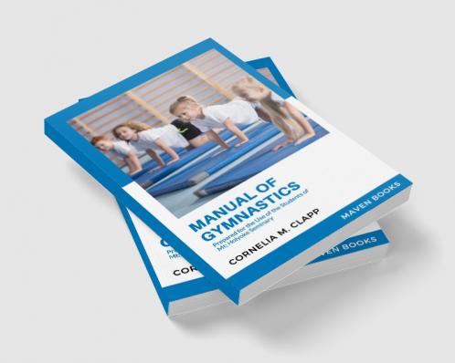 Manual of Gymnastics Prepared for the Use of the Students of Mt; Holyoke Seminary