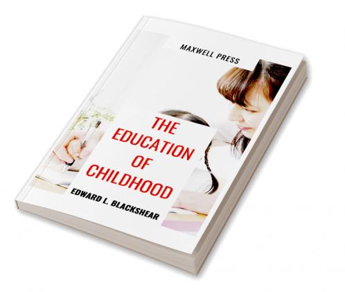 THE EDUCATION OF CHILDHOOD