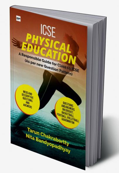 ICSE PHYSICAL EDUCATION A Responsible Guide for ICSE Class-X: As per New Question Pattern. Chapter Wise Multiple-Choice Questions & Answers and Solved Specimen Paper