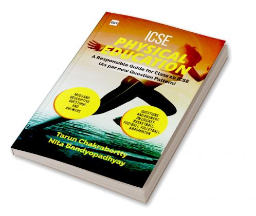 ICSE PHYSICAL EDUCATION A Responsible Guide for ICSE Class-X: As per New Question Pattern. Chapter Wise Multiple-Choice Questions & Answers and Solved Specimen Paper