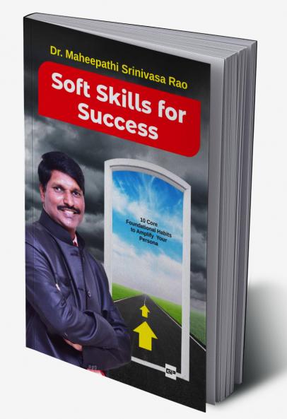 Soft Skills for Success: 10 Core Foundational Habits to Amplify Persona