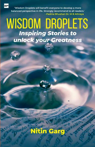 WISDOM DROPLETS: Inspiring Stories to unlock your Greatness