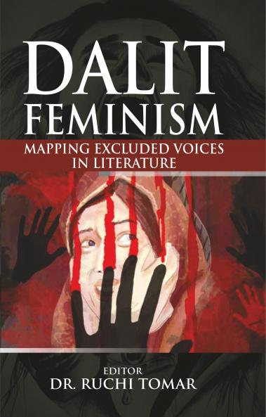 Dalit Feminism: Mapping Excluded Voices In Literature