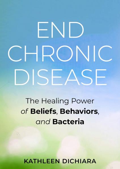 END CHRONIC DISEASE: THE HEALING POWER O