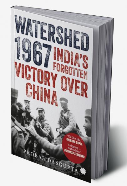 Watershed 1967: India’s Forgotten Victory Over China