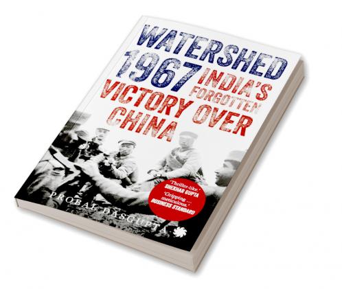 Watershed 1967: India’s Forgotten Victory Over China