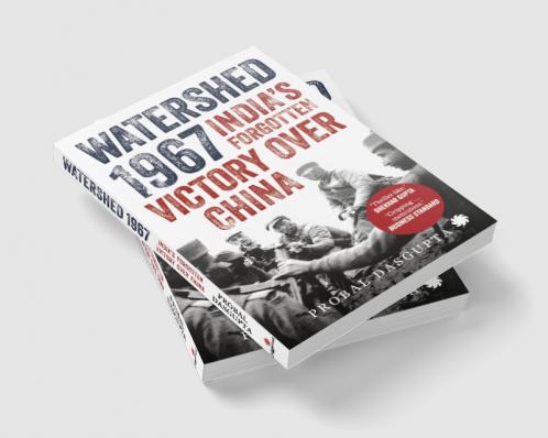 Watershed 1967: India’s Forgotten Victory Over China