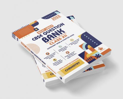 Most Likely Question Bank - Chemistry: CBSE Class 12 for 2022 Examination