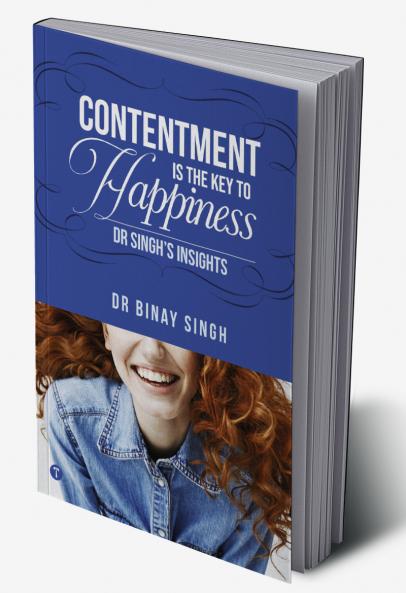 CONTENTMENT IS THE KEY TO HAPPINESS: DR SINGH’S INSIGHTS
