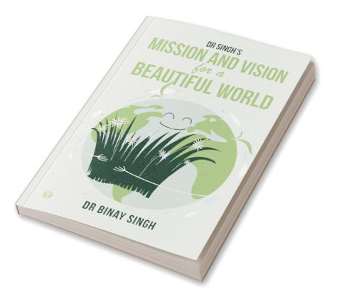 DR SINGH’S MISSION AND VISION FOR A BEAUTIFUL WORLD
