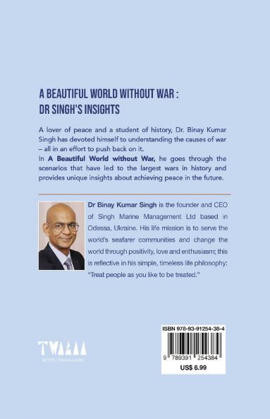 A BEAUTIFUL WORLD WITHOUT WAR - DR SINGH'S INSIGHTS