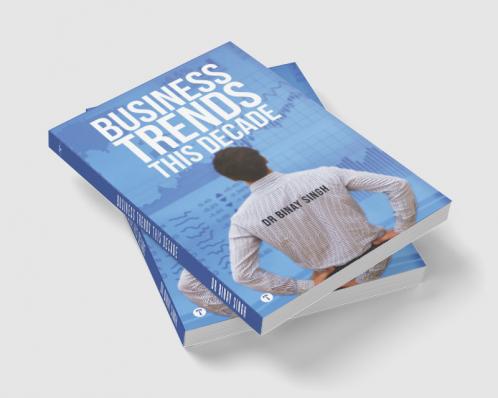 BUSINESS TRENDS THIS DECADE
