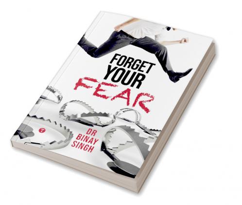 FORGET YOUR FEAR
