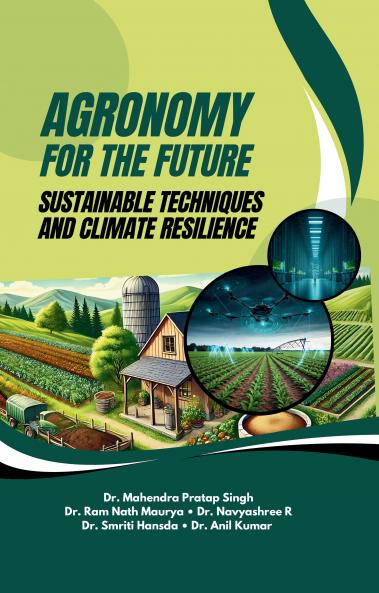 Agronomy for the Future: Sustainable Techniques and Climate Resilience
