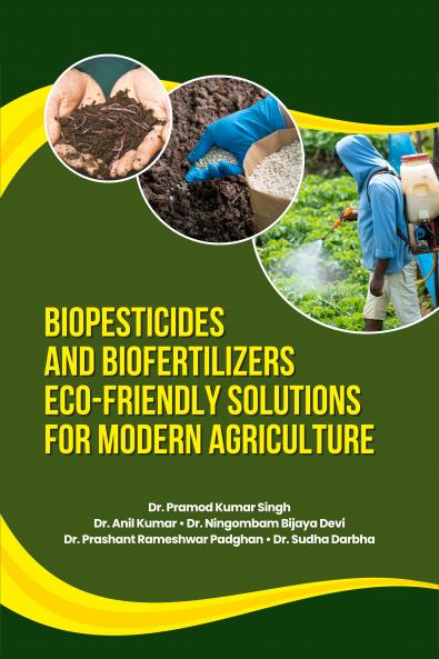 Biopesticides and Biofertilizers Eco-friendly Solutions for Modern Agriculture