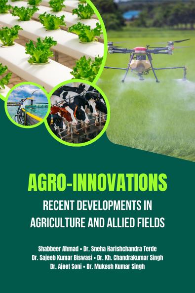 Agro-Innovations: Recent Developments in Agriculture and Allied Fields
