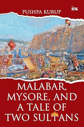Malabar Mysore and a Tale of Two Sultans