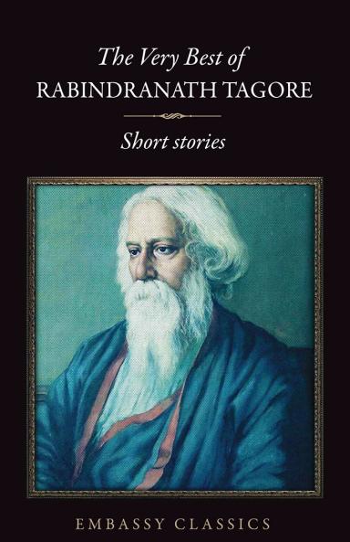 The Very Best Of Rabindranath Tagore - Short Stories