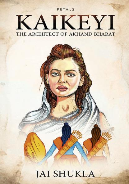Kaikeyi: The Architect of Akhand Bharat