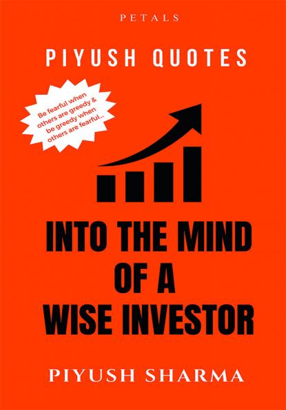 Piyush Quotes: Into the Mind of a Wise Investor