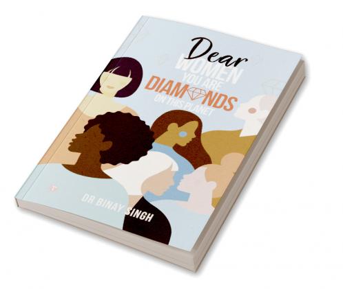 DEAR WOMEN YOU ARE DIAMONDS ON THIS PLANET
