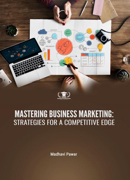 MASTERING BUSINESS MARKETING: STRATEGIES FOR A COMPETITIVE EDGE