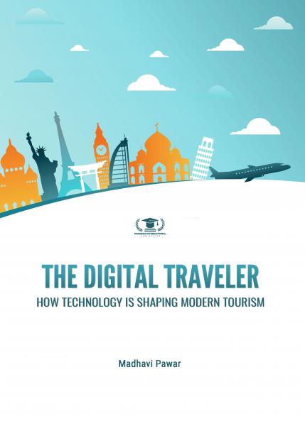 THE DIGITAL TRAVELER: HOW TECHNOLOGY IS SHAPING MODERN TOURISM
