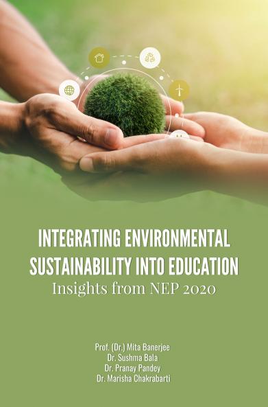 INTEGRATING ENVIRONMENTAL SUSTAINABILITY INTO EDUCATION INSIGHTS FROM NEP 2020