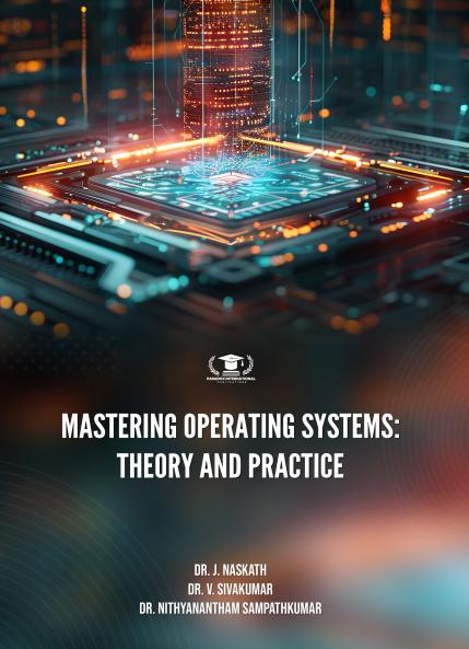 MASTERING OPERATING SYSTEMS: THEORY AND PRACTICE