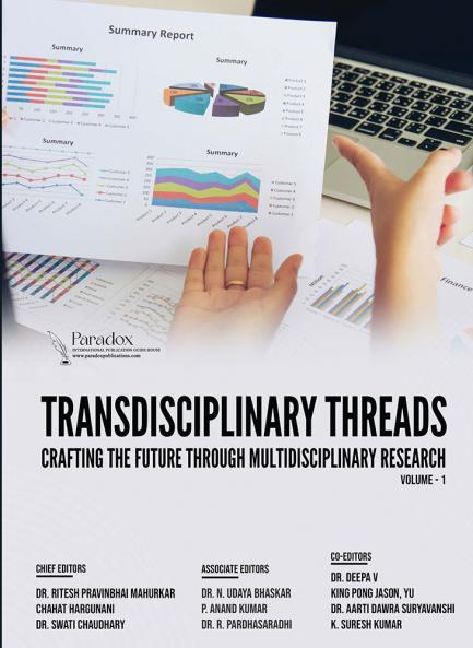 TRANSDISCIPLINARY THREADS: CRAFTING THE FUTURE THROUGH MULTIDISCIPLINARY RESEARCH: VOLUME – 1