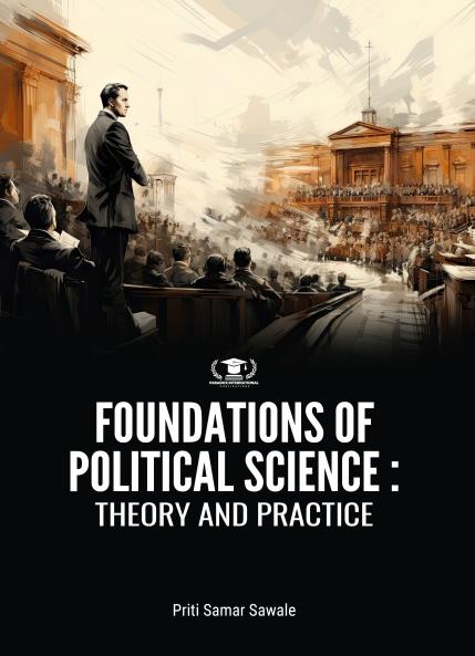 FOUNDATIONS OF POLITICAL SCIENCE: THEORY AND PRACTICE