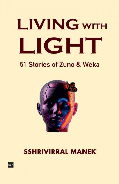LIVING WITH LIGHT: 51 Stories of Zuno and Weka