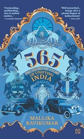 565: THE DRAMATIC STORY OF UNIFYING INDIA