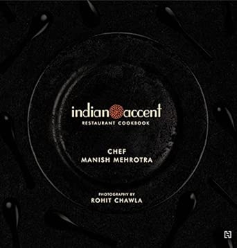 INDIAN ACCENT RESTAURANT COOKBOOK