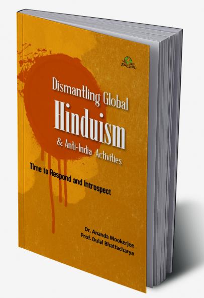 Dismantling Global Hinduism and Anti-India Activities: Time to Respond and Introspect